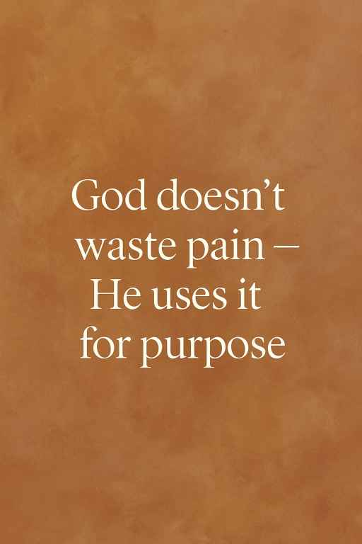 Image_2025_07_28_17_28_25 An image with inscription God doesn't waste pain he uses for purpose answering the question why Christains suffer